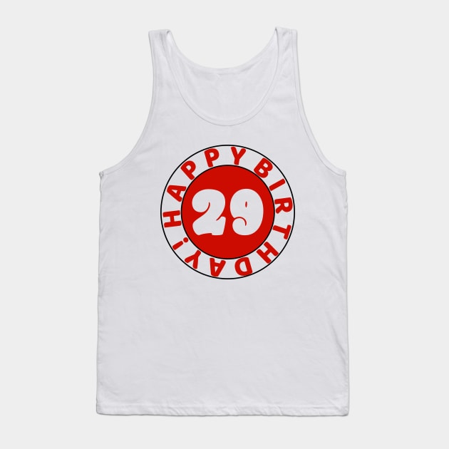 Happy 29th Birthday Tank Top by colorsplash